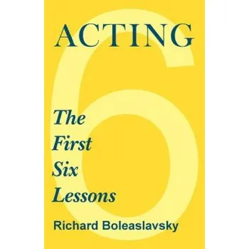 Umění Acting - The First Six Lessons – Richard Boleslavsky (EN)