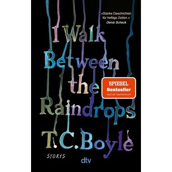 I Walk Between the Raindrops - Boyle, T. C. [DE] (2025, Brožovaná / brožovaná, DTV)