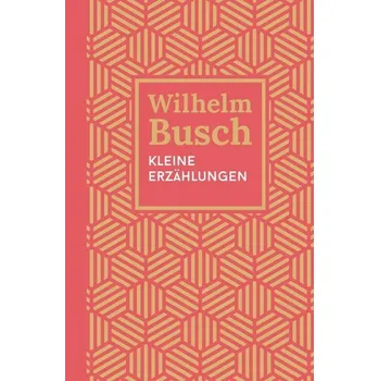 Kleine Erzählungen - Busch, Wilhelm [DE] (2025, Pevná, CLV-Christliche)