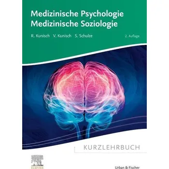 Kurzlehrbuch Medizinische Psychologie - Medizinische Soziologie - Kunisch, Raphael