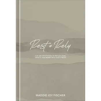 Rest + Rely - Fischer, Maddie Joy