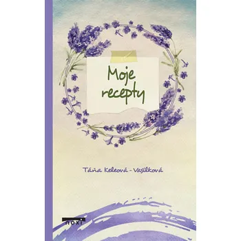 Keleová-Vasilková Táňa Moje recepty Stav: Použité zboží - běžné opotřebení