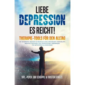 LIEBE DEPRESSION - ES REICHT! THERAPIE-TOOLS FÜR DEN ALLTAG - Renner, Dipl. Psych. Anett