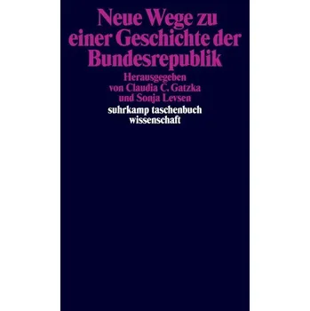 Neue Wege zu einer Geschichte der Bundesrepublik - Gatzka, Claudia C.