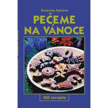 Kateřina Sábová Pečeme na vánoce Stav: Nová - lehce poškozená