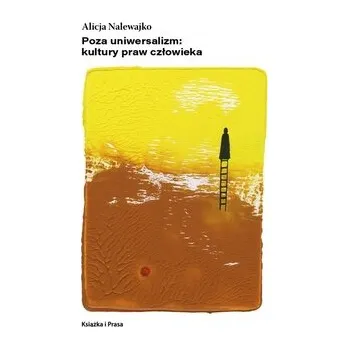 Poza uniwersalizm: kultury praw człowieka - Nalewajko Alicja