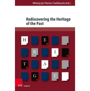 Rediscovering the Heritage of the Past - Mikolajczyk, Marian