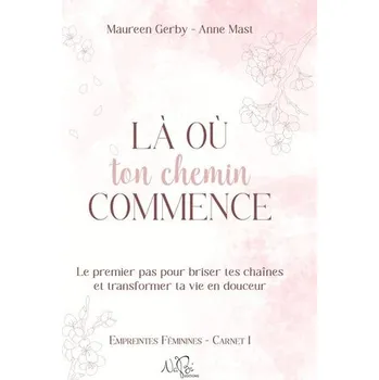 Osobní rozvoj Là où ton chemin commence - Mast, Anne
