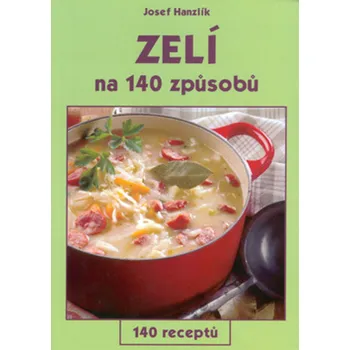 Josef Hanzlík; Jiří Poláček Zelí na 140 způsobů Stav: Použité zboží - běžné opotřebení