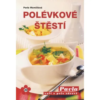 Momčilová Pavla Polévkové štěstí Stav: Použité zboží - jako nová