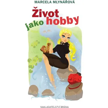 Mlynářová Marcela Život jako hobby Stav: Použité zboží - běžné opotřebení