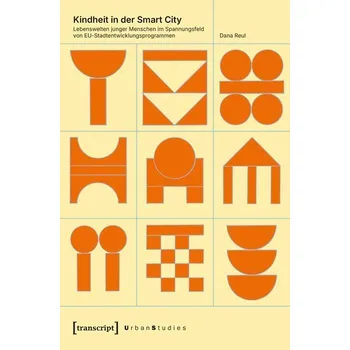 Kindheit in der Smart City - Reul, Dana