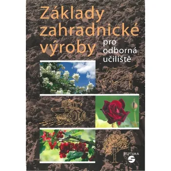 Učebnice Základy zahradnické výroby pro odborná učiliště