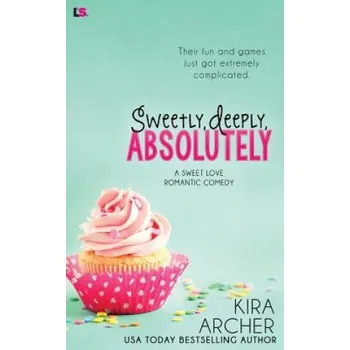 Beletrie pro dospělé Sweetly, Deeply, Absolutely – Kira Archer (EN)