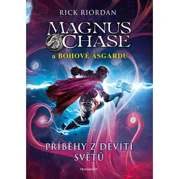 Magnus Chase a bohové Ásgardu: Příběhy z devíti světů - Rick Riordan (2022, pevná)