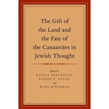 Učebnice Gift of the Land and the Fate of the Canaanites in Jewish Thought (Katell Berthelot,Joseph E. David,Marc Hirshman)(Brožovaná)