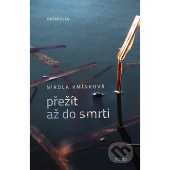 Kniha Přežít až do smrti - Nikola Kmínková Motto