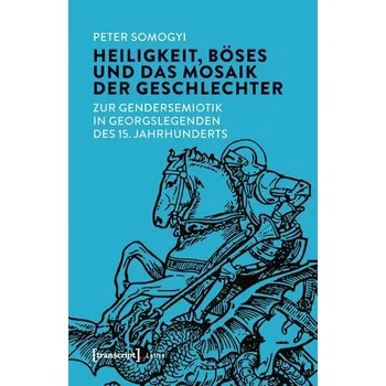 Heiligkeit, Böses und das Mosaik der Geschlechter - Somogyi, Peter