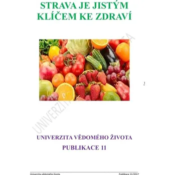 Univerzita vědomého života 11. Strava je jistým klíčem ke zdraví 1. 2017