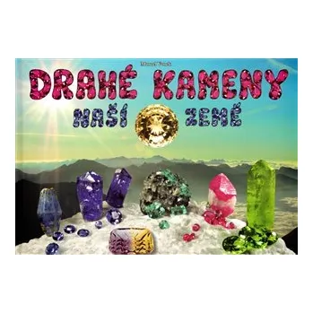 Drahé kameny naší Země