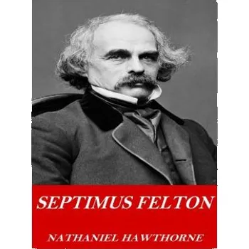 Literární biografie Septimus Felton (Nathaniel Hawthorne)(Brožovaná)