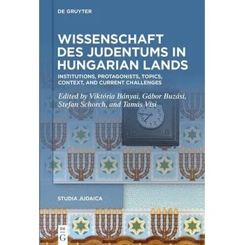 Wissenschaft des Judentums in Hungarian Lands - Bányai, Viktória