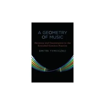 Cizí jazyk Geometry of Music - Tymoczko, Dmitri (Associate Professor, Associate Professor, Princeton University, Cambridge, MA)