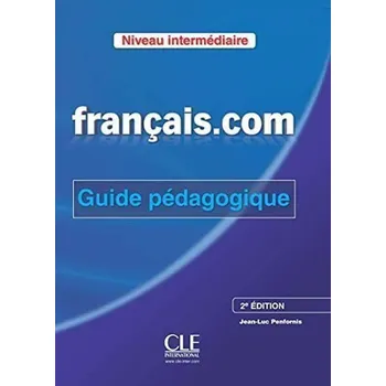 Francouzský jazyk Francais.com: Intermédiaire Guide pédagogique, 2ed