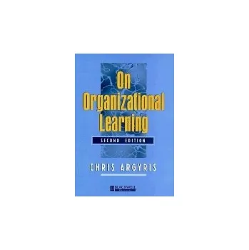 Cizí jazyk On Organizational Learning - Argyris, Chris (Harvard University)