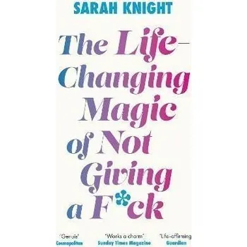 Cizojazyčná kniha The Life-Changing Magic of Not Giving a F**k: The bestselling book everyone is talking about