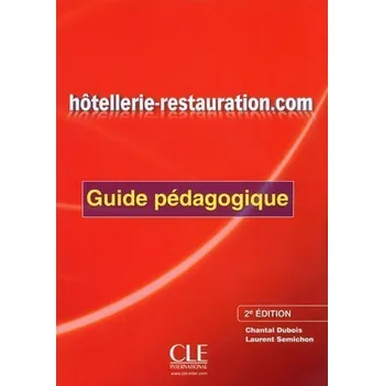Francouzský jazyk Hotellerie-Restauration.com: Guide pédagogique, 2. édition