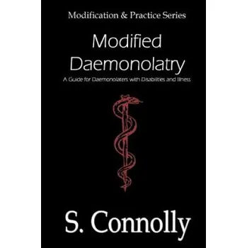 Učebnice Modified Daemonolatry: A Guide for Daemonolaters with Disabilities & Illness (S Connolly)(Brožovaná)