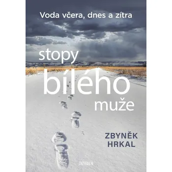 Stopy bílého muže - Voda včera, dnes a zítra