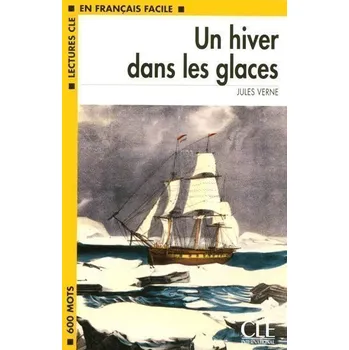 Francouzský jazyk Lectures faciles 1: Un hiver dans les glaces - Livre