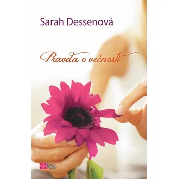 Umění Pravda o večnosti | Sarah Dessen