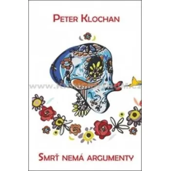 Kniha Smrť nemá argumenty Peter Klochan