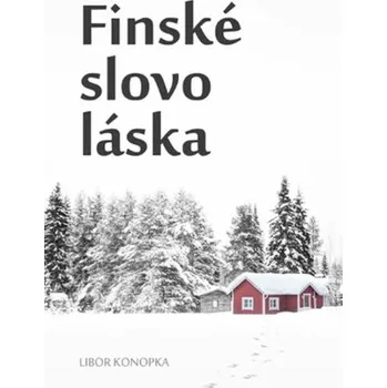 Kniha Finské slovo láska - Libor Konopka