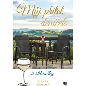 Umění Můj přítel deníček a sklenička Šárková Danka
