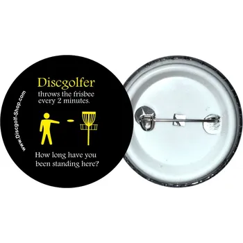 Discgolf-Shop.com odznak - Discgolfer throws every 2 minutes (Originální odznak z dílny Discgolf-Shop.com)
