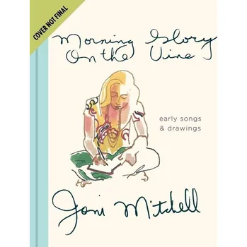 Literární biografie Morning Glory on the Vine – Joni Mitchell  [EN] (2019, pevná)