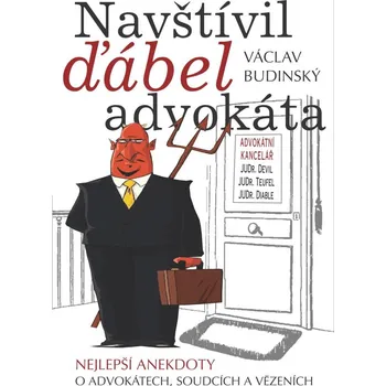 Navštívil ďábel advokáta: Nejlepší anekdoty o advokátech, soudcích a vězeních - Václav Budinský (2024, pevná)
