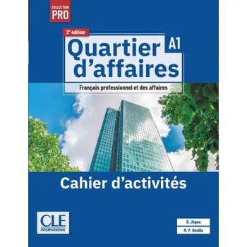 Francouzský jazyk Quartier d'affaires cahier d'exercices niveau A1 - 2ème édition (Catherine Jegou,Mari Paz Rosillo)(Brožovaná)