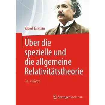 Über die spezielle und die allgemeine Relativitätstheorie - Albert Einstein