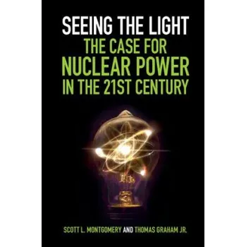 Učebnice Seeing the Light: The Case for Nuclear Power in the 21st Century (Scott L. Montgomery,Thomas Graham)(Brožovaná)
