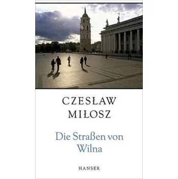 Literární cestopis Die Straßen von Wilna - Milosz, Czeslaw