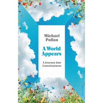 Kniha World Appears: Exploring the Labyrinth of Consciousness (Michael Pollan)(Pevná)