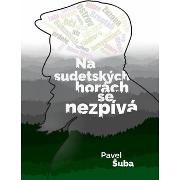Kniha Na sudetských horách se nezpívá - Pavel Šuba (2024)