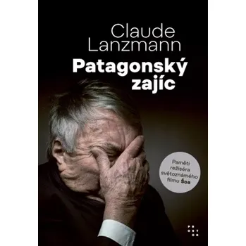 Literární biografie Patagonský zajíc - Claude Lanzmann (2025, pevná)