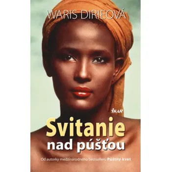 Literární biografie Waris Dirie Svitanie nad púšťou Stav: Nová - lehce poškozená