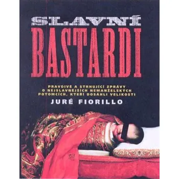 Literární biografie Juré Fiorillo Slavní bastardi Stav: Nová - lehce poškozená
